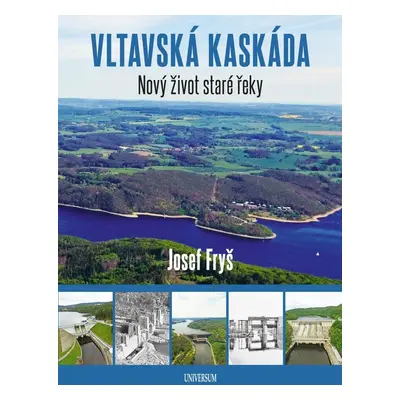 Vltavská kaskáda - Nový život staré řeky - Josef Fryš