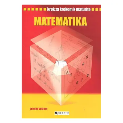 Krok za krokom k maturite - Matematika - Zdeněk Vošický