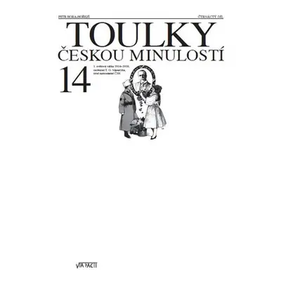 Toulky českou minulostí 14 - Válka 1914-1918, osobnost TGM, zrod ČSR - Petr Hora-Hořejš