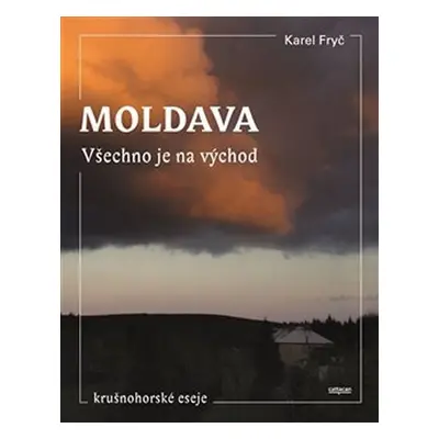 Moldava - Všechno je na východ - Karel Fryč