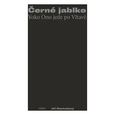 Černé jablko - Yoko Ono jede po Vltavě - Jiří Machalický