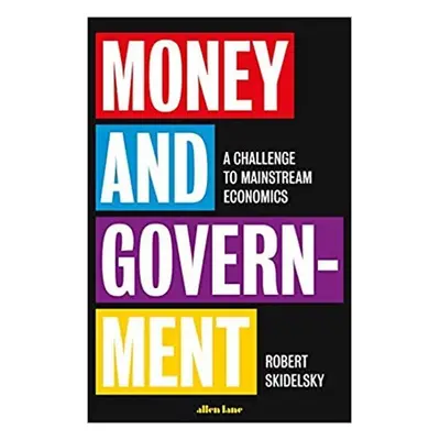 Money and Government - Robert Skidelsky