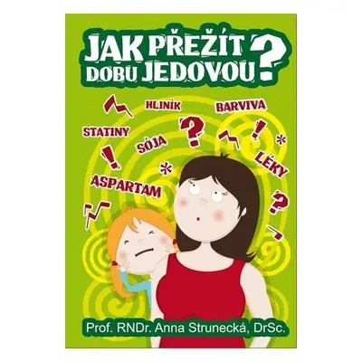 Jak přežít dobu jedovou?, 2. vydání - Anna Strunecká