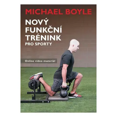 Nový funkční trénink pro sporty - Michael Boyle