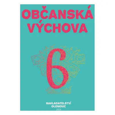 Občanská výchova pro 6. ročník ZŠ a víceletých gymnázií - Jiří Pouč; Lenka Černá