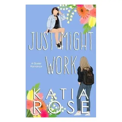 Just Might Work - Katia Rose