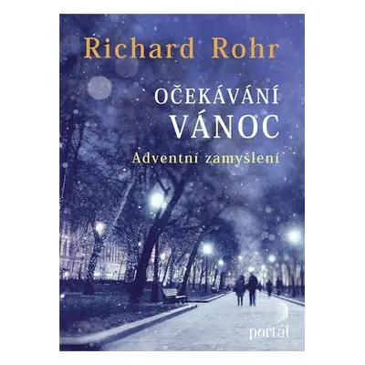 Očekávání Vánoc - Adventní zamyšlení - Richard Rohr