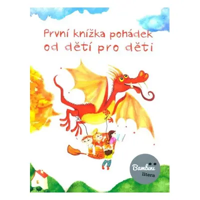 První knížka pohádek od dětí pro děti - Kolektiv autorů