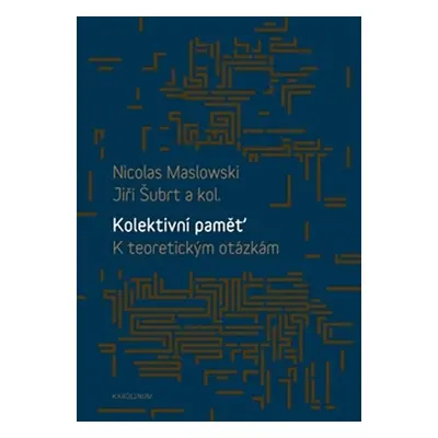 Kolektivní paměť - K teoretickým otázkám - Nicolas Maslowski