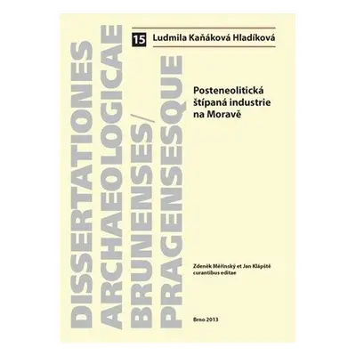 Posteneolitická štípaná industrie na Moravě - Ludmila Kaňáková