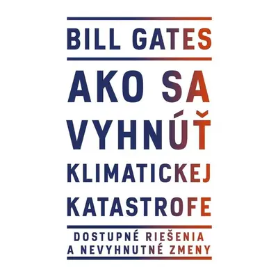 Ako sa vyhnúť klimatickej katastrofe (slovensky) - Bill Gates