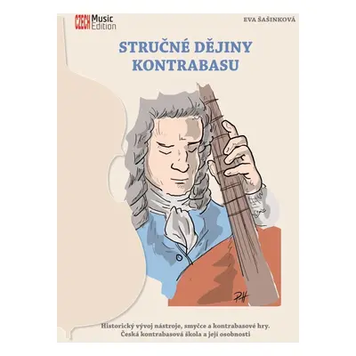 Stručné dějiny kontrabasu - Historický vývoj nástroje, smyčce a kontrabasové hry - Eva Šašinková