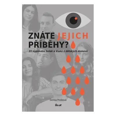 Znáte jejich příběhy? 31 příběhů holek a kluků z dětských domovů - Denisa Prošková