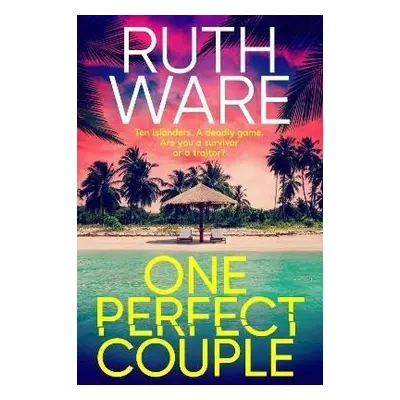 One Perfect Couple: Are you a survivor - or a traitor? - Ruth Ware