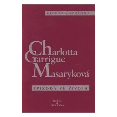 Charlotta Garrigue Masaryková - Richard Sobotka