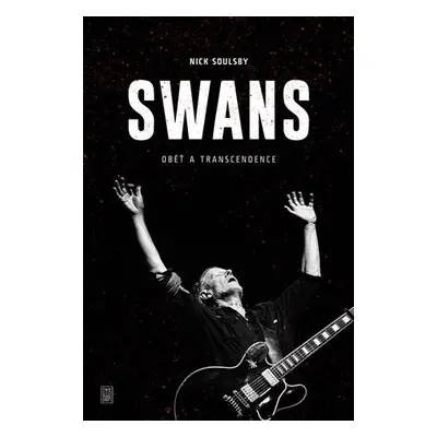 Swans - Oběť a transcendence - Nick Soulsby