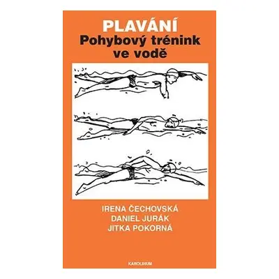 Plavání - Pohybový trénink ve vodě, 1. vydání - Irena Čechovská