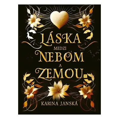 Láska medzi nebom a zemou - Karina Janská