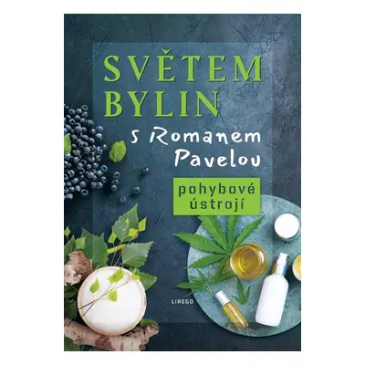 Světem bylin s Romanem Pavelou - Pohybové ústrojí - Roman Pavela