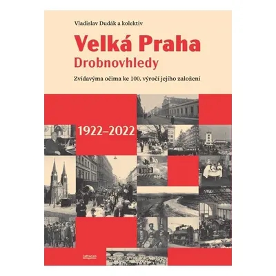 Velká Praha Drobnovhledy - Zvídavýma očima ke 100. výročí jejího založení 1922-2022 - Vladislav 