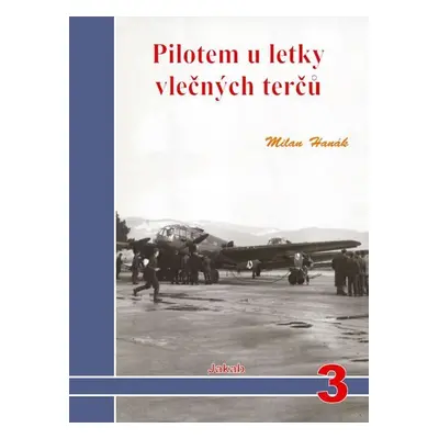 Pilotem u letky vlečných terčů - Milan Hanák