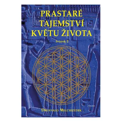 Prastaré tajemství květu života - sv. 2, 3. vydání - Drunvalo Melchizedek