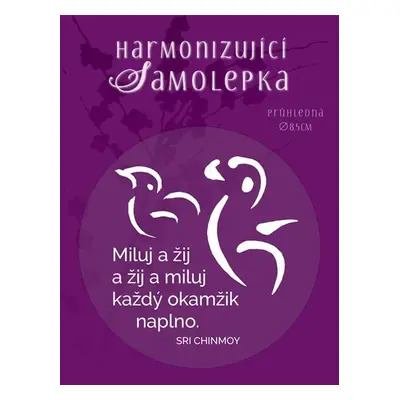 Harmonizující samolepka průhledná "Miluj a žij a žij a miluj každý okamžik naplno." průměr 8,5 c