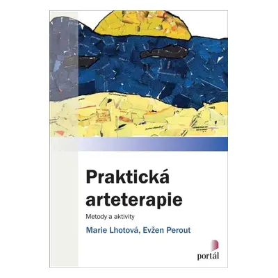 Praktická arteterapie - Metody a aktivity - Marie Lhotová