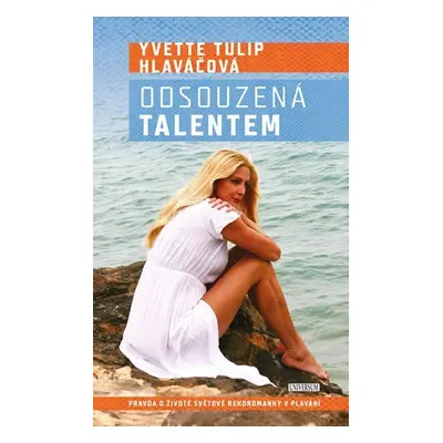 Odsouzená talentem - Yvetta Tulip Hlaváčová