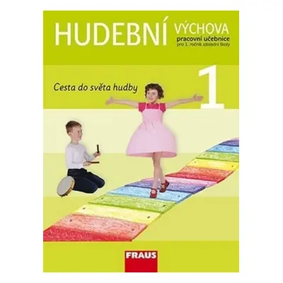 Hudební výchova 1 Cesta do světa hudby - Pracovní učebnice - Kolektiv autorú