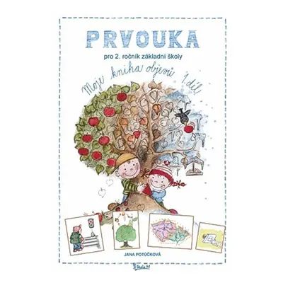 Prvouka pro 2. ročník ZŠ, 1. díl - Moje - Jana Potůčková