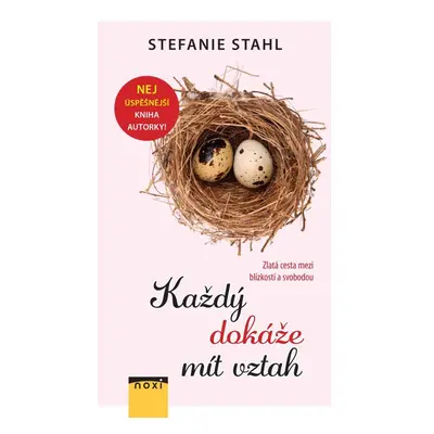 Každý dokáže mít vztah - Zlatá cesta mezi blízkostí a svobodou - Stefanie Stahl