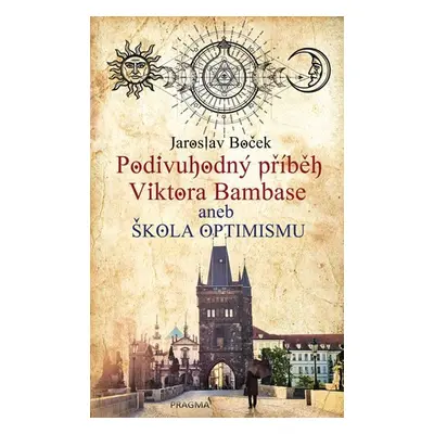 Podivuhodný příběh Viktora Bambase aneb škola optimismu - Jaroslav Boček