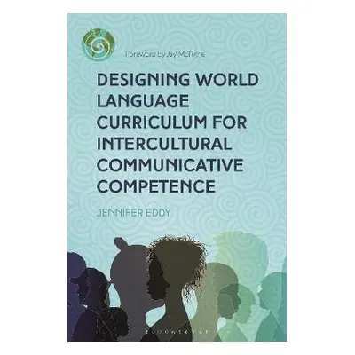 Designing World Language Curriculum for Intercultural Communicative Competence - Jennifer Eddy