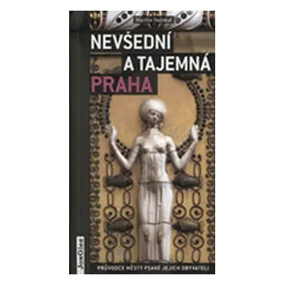 Nevšední a tajemná Praha - Martin Stejskal