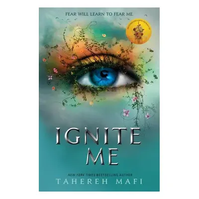 Ignite Me (Shatter Me 3), 1. vydání - Tahereh Mafi