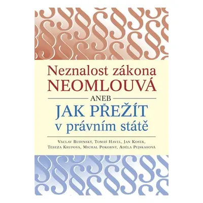 Neznalost zákona neomlouvá aneb jak přežít v právním státě - Václav Budinský