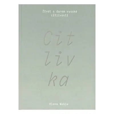 Citlivka - Život s darem vysoké citlivosti - Alena Wehle