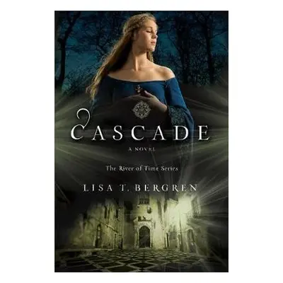 Cascade - Lisa T. Bergren