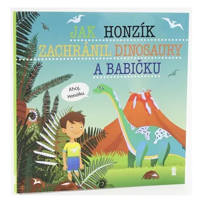 Jak Honzík zachránil dinosaury a babičku - Dětské knihy se jmény - Šimon Matějů