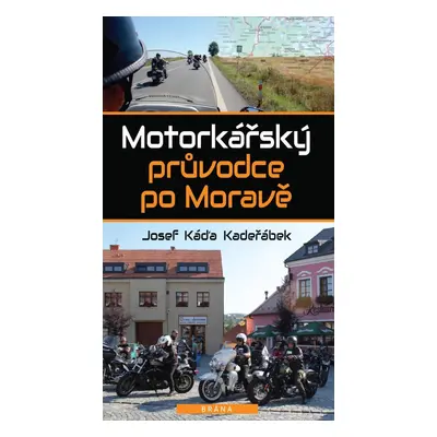 Motorkářský průvodce po Moravě, 2. vydání - Josef Káďa Kadeřábek