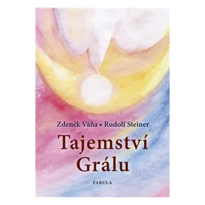 Tajemství Grálu - Rudolf Steiner