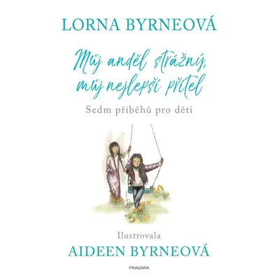 Můj anděl strážný, můj nejlepší přítel - Sedm příběhů pro děti - Lorna Byrne