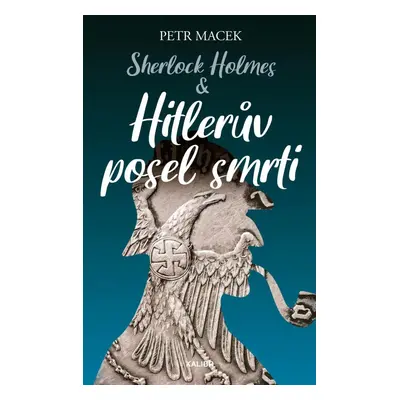 Sherlock Holmes – Hitlerův posel smrti - Petr Macek