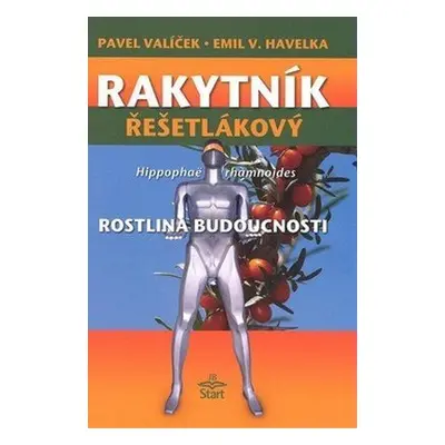 Rakytník řešetlákový - rostlina budoucnosti - Pavel Valíček