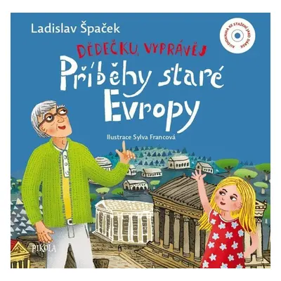 Dědečku, vyprávěj – Příběhy staré Evropy - Ladislav Špaček