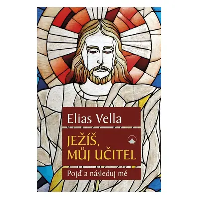 Ježíš, můj Učitel - Pojď a následuj mě - Elias Vella