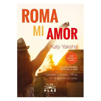 ROMA MI AMOR - Nahodilé prázdniny v Římě, co mi posvítily na cestu - Katy Yaksha