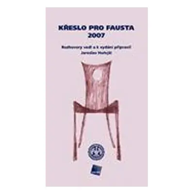 Křeslo pro Fausta 2007: Rozhovory vedl a k vydání připravil Jaroslav Hořejší - Jaroslav Hořejší