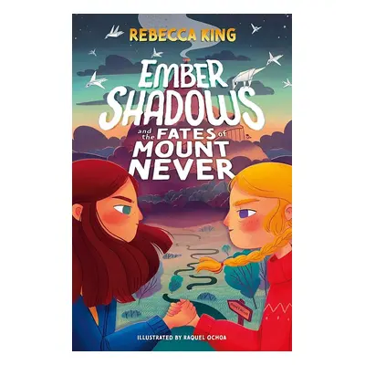 Ember Shadows and the Fates of Mount Never : Book 1 - Rebecca King